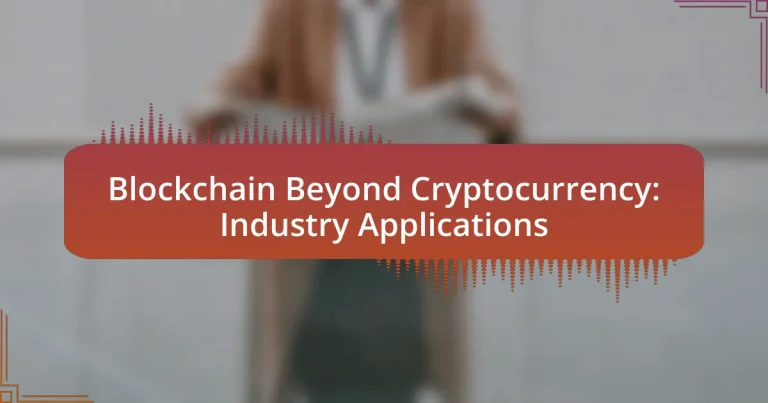 Blockchain Beyond Cryptocurrency: Industry Applications
