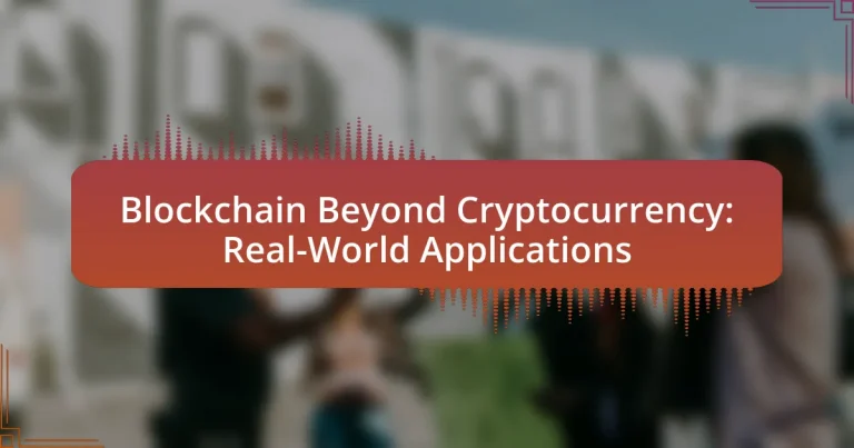 Blockchain Beyond Cryptocurrency: Real-World Applications