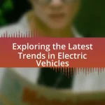 Exploring the Latest Trends in Electric Vehicles