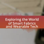 Exploring the World of Smart Fabrics and Wearable Tech
