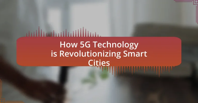 How 5G Technology is Revolutionizing Smart Cities