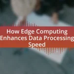 How Edge Computing Enhances Data Processing Speed
