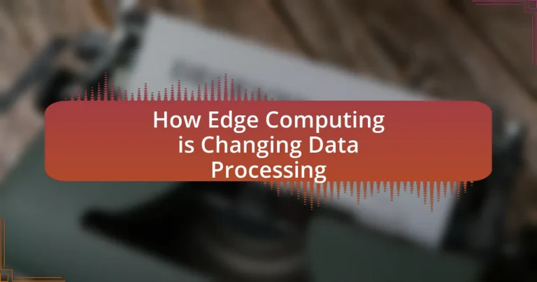 How Edge Computing is Changing Data Processing