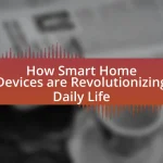 How Smart Home Devices are Revolutionizing Daily Life