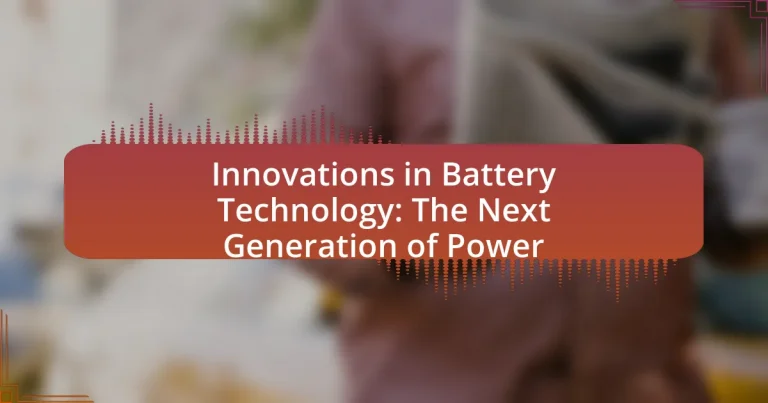 Innovations in Battery Technology: The Next Generation of Power