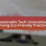 Sustainable Tech: Innovations Driving Eco-Friendly Practices