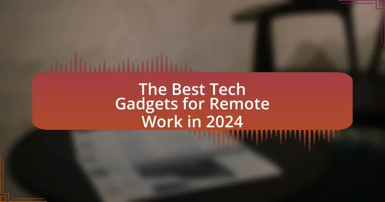 The Best Tech Gadgets for Remote Work in 2024