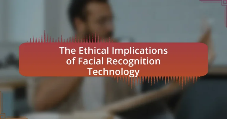 The Ethical Implications of Facial Recognition Technology