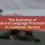 The Evolution of Natural Language Processing in Customer Service