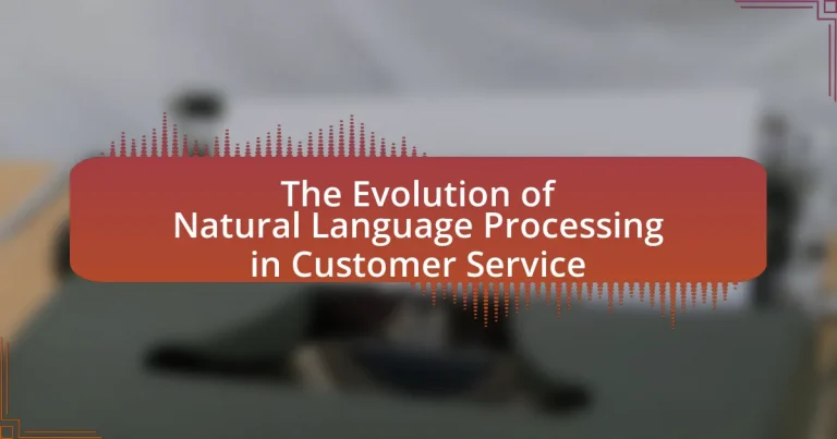 The Evolution of Natural Language Processing in Customer Service