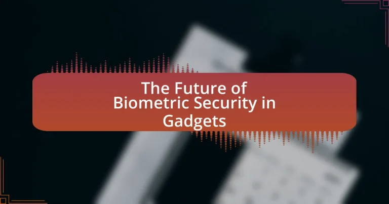 The Future of Biometric Security in Gadgets