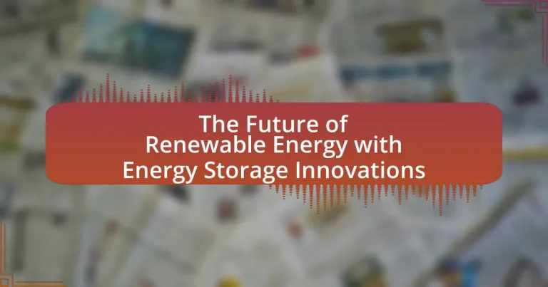 The Future of Renewable Energy with Energy Storage Innovations