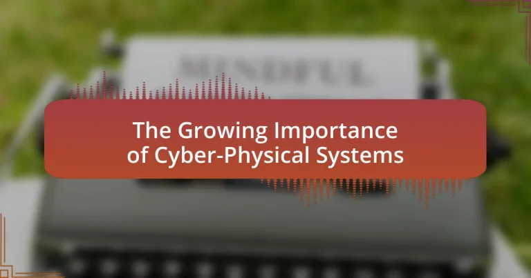 The Growing Importance of Cyber-Physical Systems