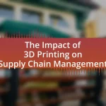 The Impact of 3D Printing on Supply Chain Management
