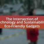 The Intersection of Technology and Sustainability: Eco-Friendly Gadgets