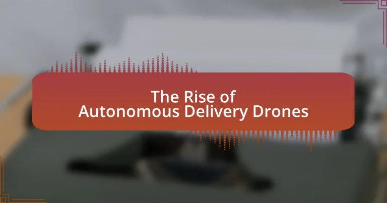 The Rise of Autonomous Delivery Drones