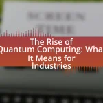 The Rise of Quantum Computing: What It Means for Industries