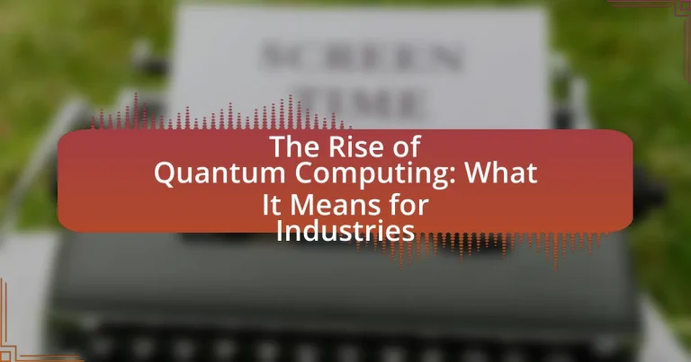 The Rise of Quantum Computing: What It Means for Industries