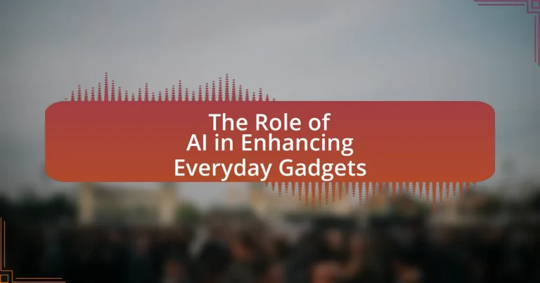The Role of AI in Enhancing Everyday Gadgets