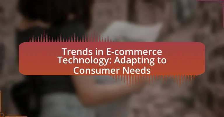 Trends in E-commerce Technology: Adapting to Consumer Needs