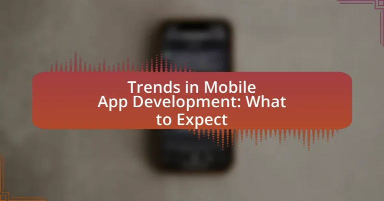 Trends in Mobile App Development: What to Expect