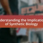Understanding the Implications of Synthetic Biology