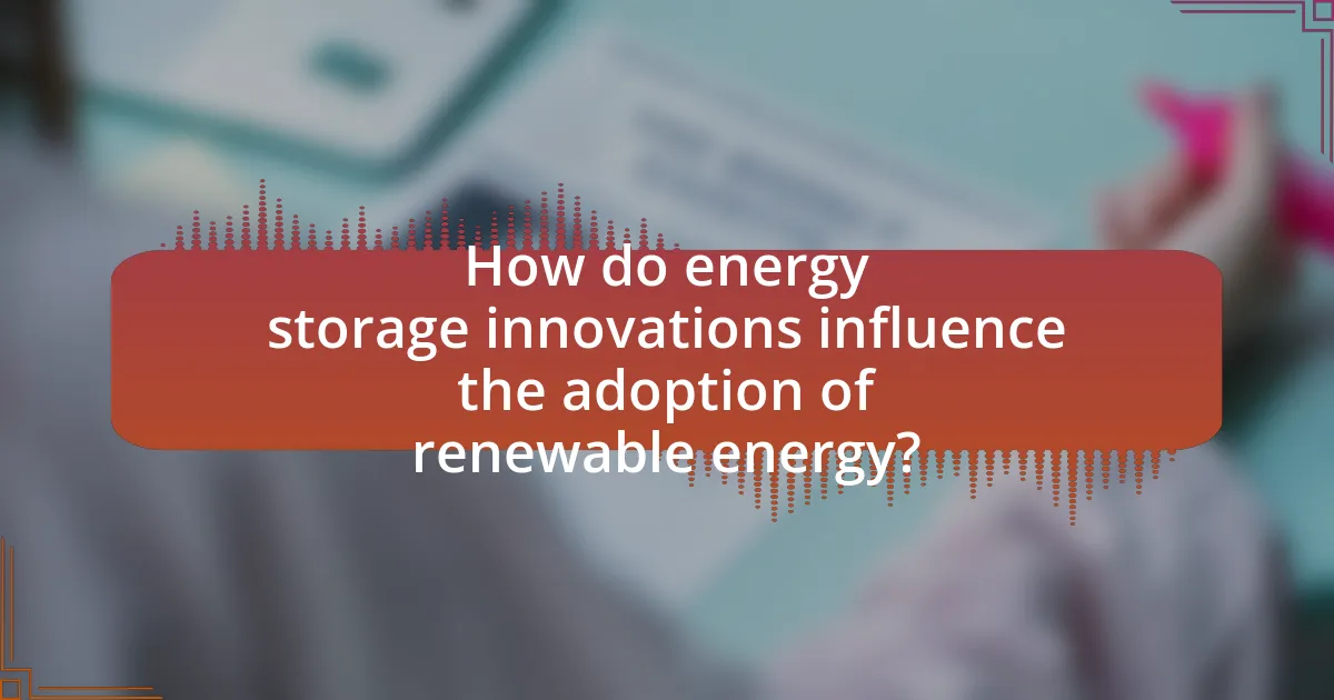 How do energy storage innovations influence the adoption of renewable energy?
