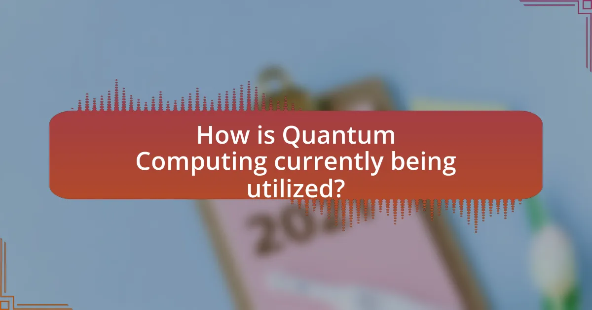 How is Quantum Computing currently being utilized?
