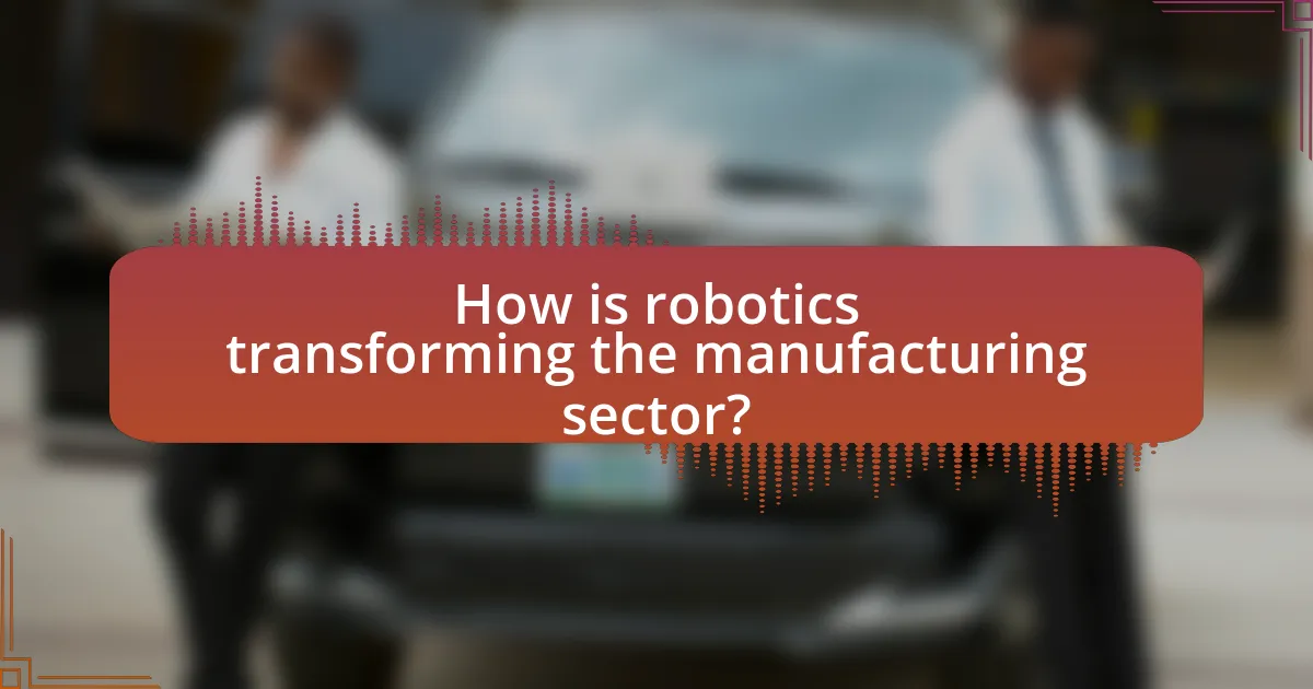 How is robotics transforming the manufacturing sector?
