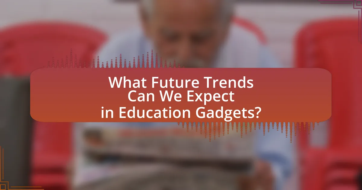 What Future Trends Can We Expect in Education Gadgets?
