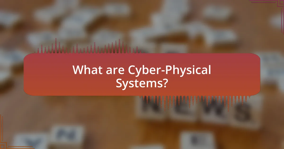 What are Cyber-Physical Systems?