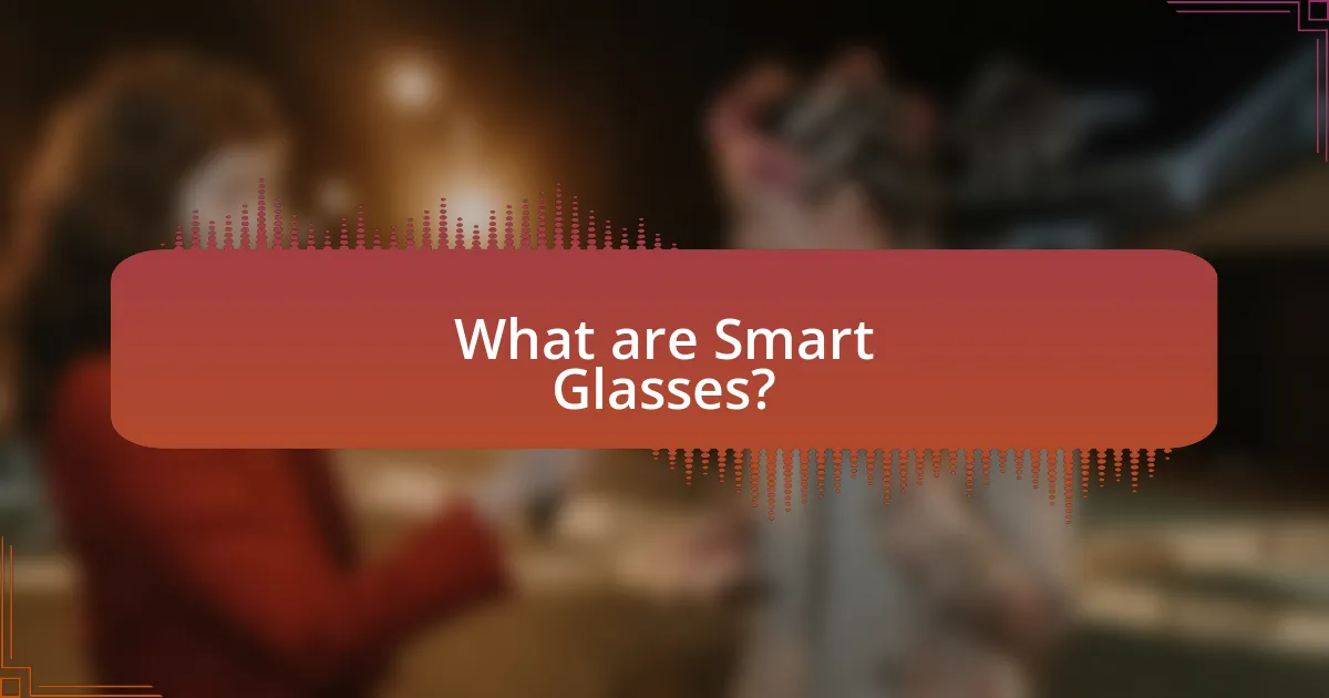 What are Smart Glasses?