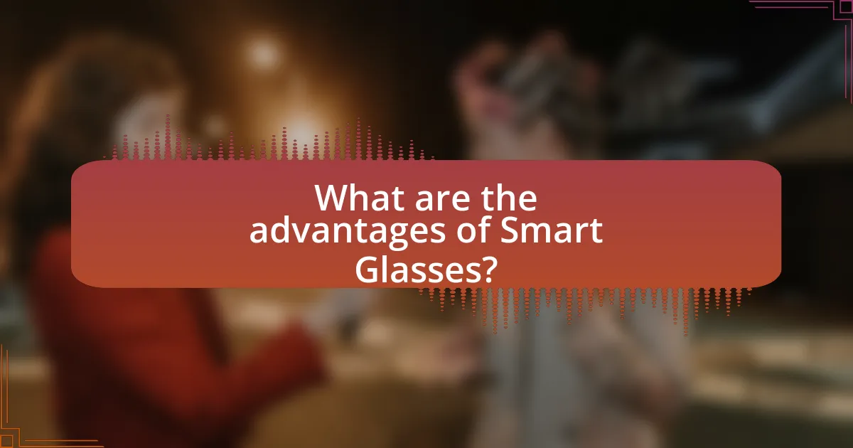 What are the advantages of Smart Glasses?