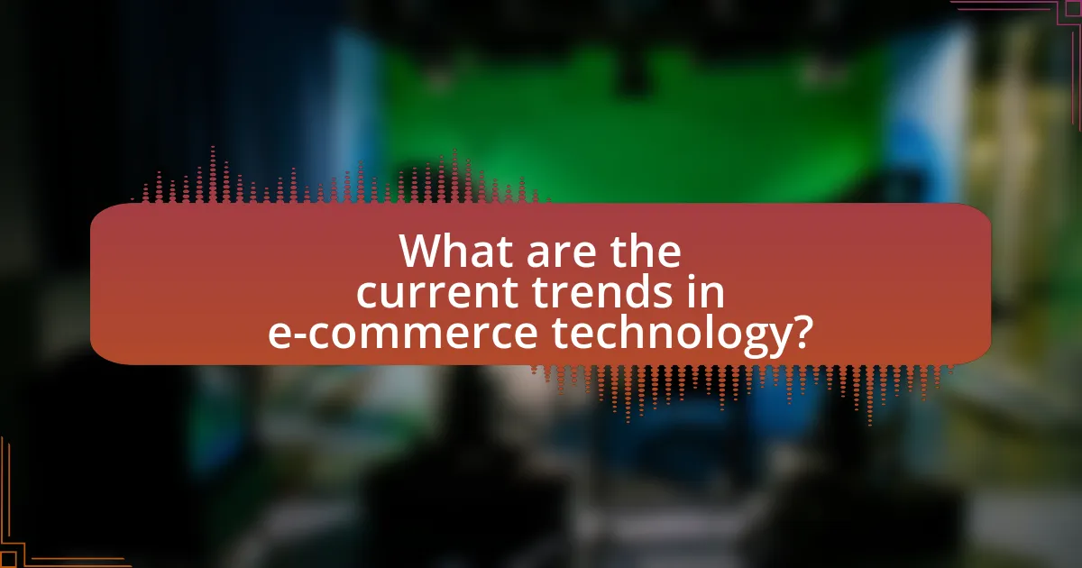 What are the current trends in e-commerce technology?