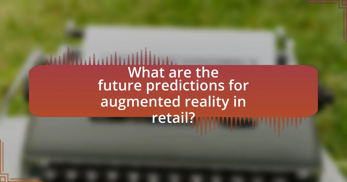 What are the future predictions for augmented reality in retail?