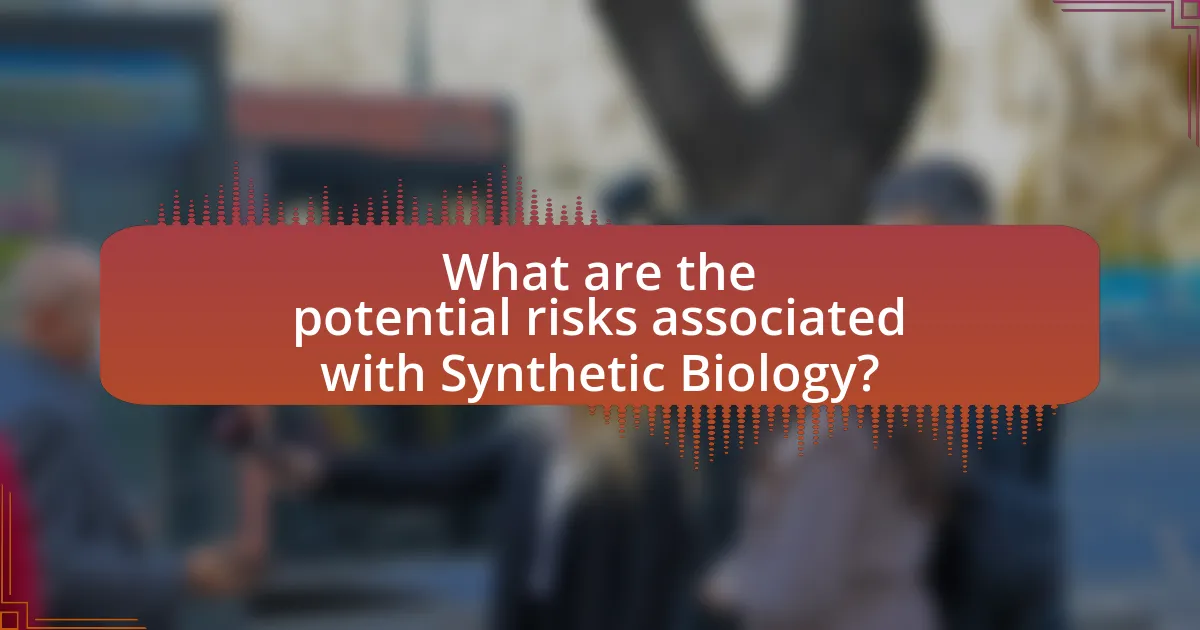 What are the potential risks associated with Synthetic Biology?