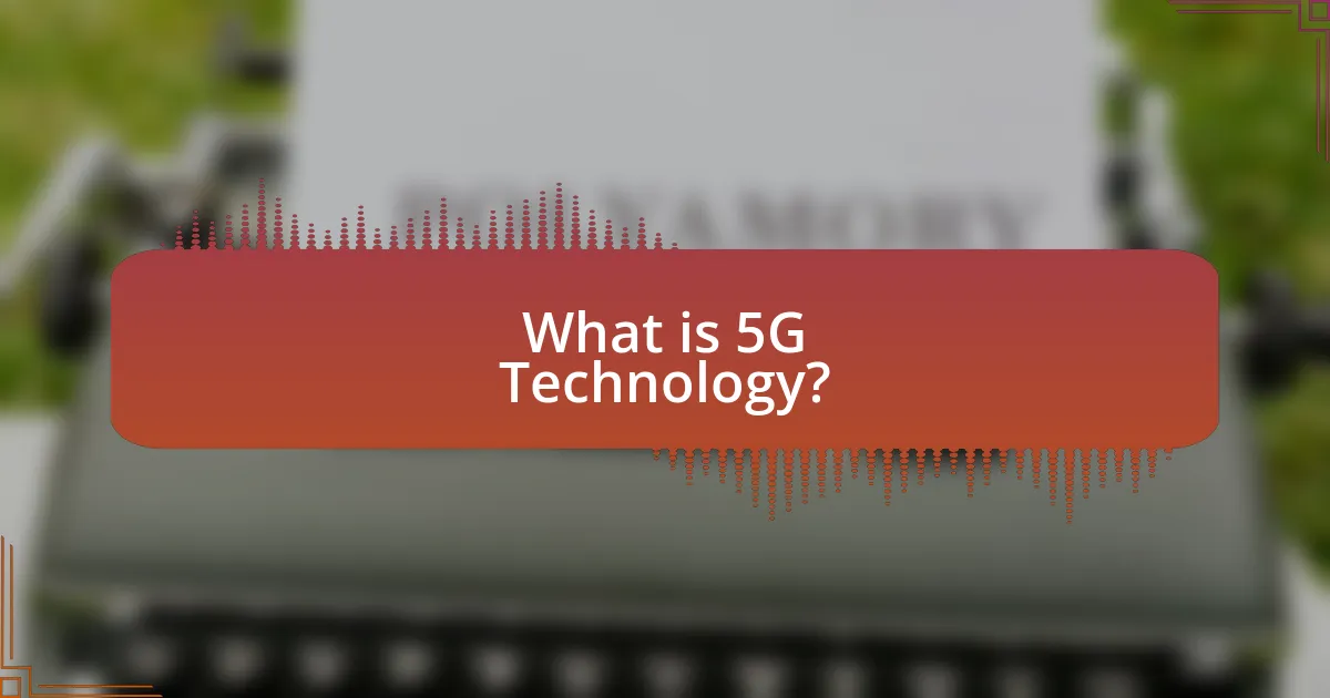 What is 5G Technology?