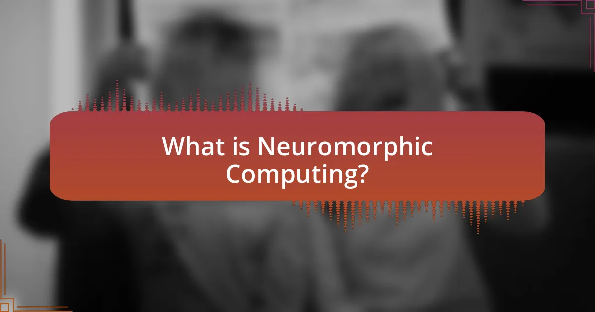 What is Neuromorphic Computing?