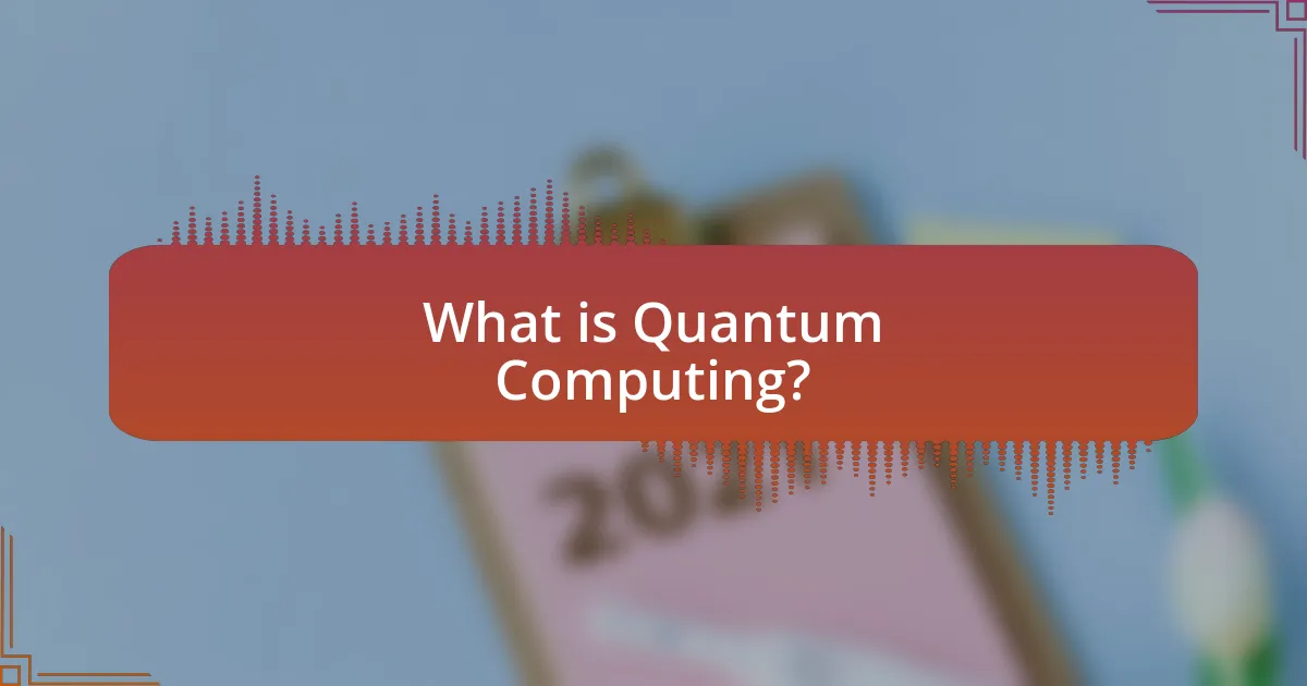 What is Quantum Computing?