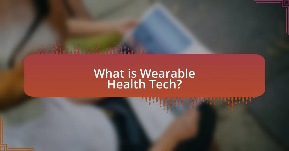 What is Wearable Health Tech?
