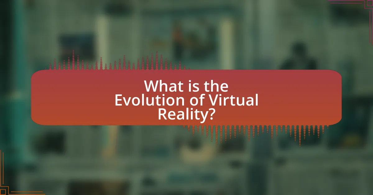 What is the Evolution of Virtual Reality?