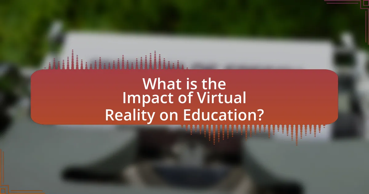 What is the Impact of Virtual Reality on Education?