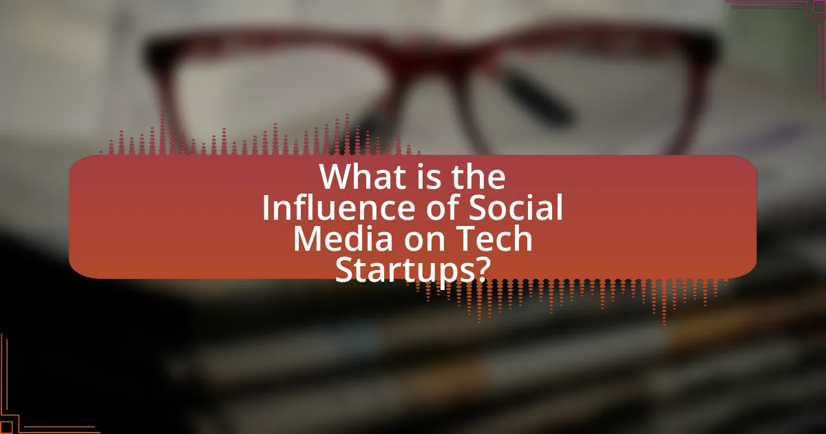 What is the Influence of Social Media on Tech Startups?