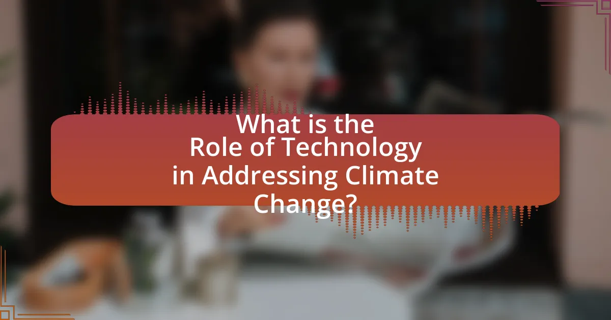 What is the Role of Technology in Addressing Climate Change?